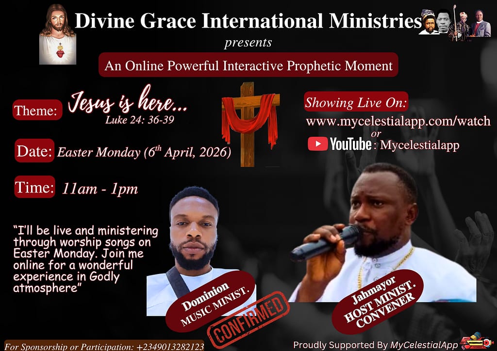 Divine Grace International Ministries Founded By Jahmayor Announces Global Online Prophetic Event – “Jesus Is Here” This Easter Monday 2026 6 MyCelestialApp Divine Grace International Ministries 1 MyCelestialApp