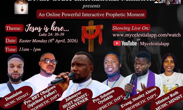 Divine Grace International Ministries Founded By Jahmayor Announces Global Online Prophetic Event – “Jesus Is Here” This Easter Monday 2026 Divine Grace International Ministries Founded By Jahmayor Announces Global Online Prophetic Event – “Jesus Is Here” This Easter Monday 2026